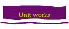 Unit works